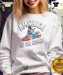 Official America Is Da Bomb Sweatshirt featuring a bold graphic design and comfortable fit for patriotic fashion lovers.