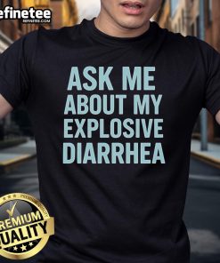 Official Ask Me About My Explosive Diarrhea Tiffany Fong T-Shirt featuring bold text on a stylish design.