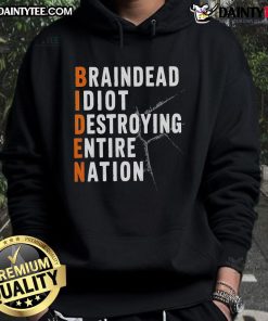 Official Baindead Idiot Destroying Entire Nation hoodie featuring anti-Joe Biden, pro-Trump graphics for Republicans.