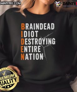 Official Baindead Idiot Destroying Entire Nation sweatshirt featuring anti-Joe Biden and pro-Trump graphics for Republicans.