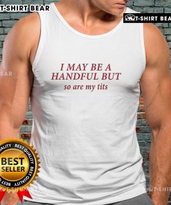 Official Baseball Chickie tank top featuring the phrase 'I May Be A Handful But So Are My Tits' in bold print.