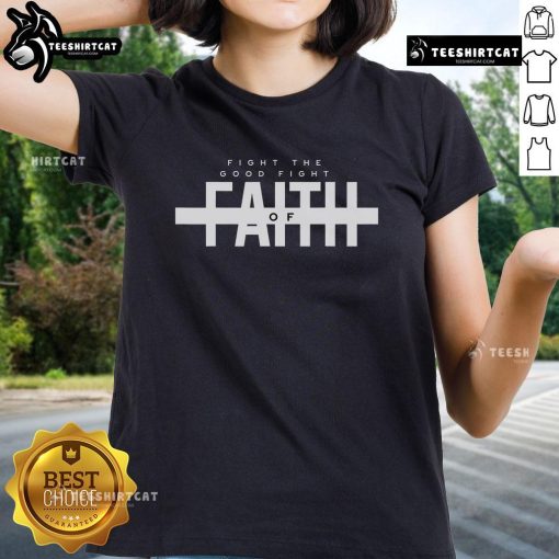 Christian ladies tee featuring the Bible verse 'Fight The Good Fight Of Faith' for inspirational fashion.