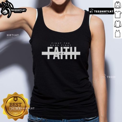 Official Bible Verse 'Fight the Good Fight of Faith' Christian tank top design featuring inspirational typography.