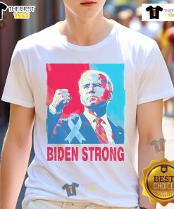 Official Biden Strong Support T-Shirt featuring Joe Biden advocating for the fight against prostate cancer.