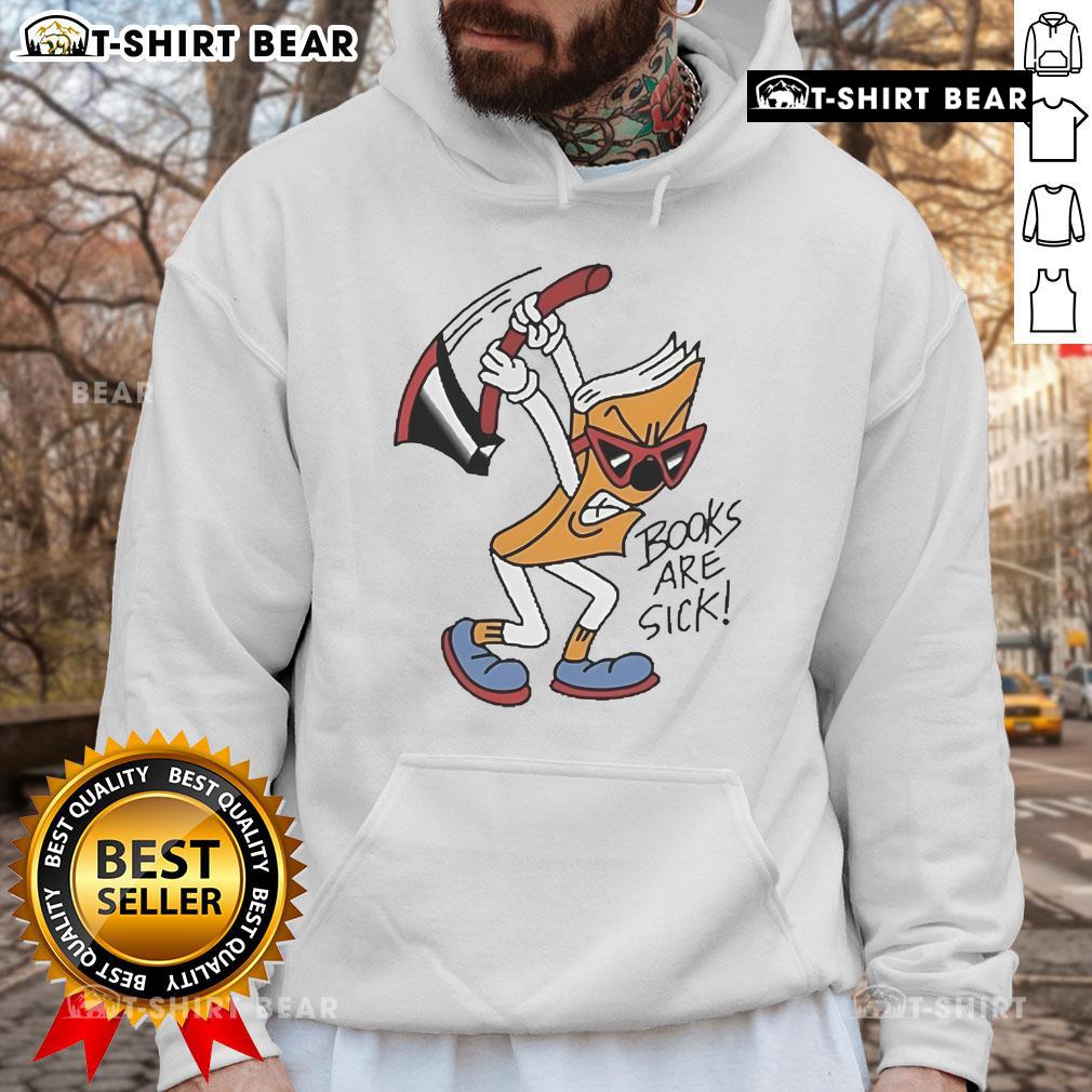 Official Books Are Sick Axed Books Are Sick Hoodie Official Books Are Sick Axed Books Are Sick Hoodie in black, featuring a stylish graphic design for book lovers.