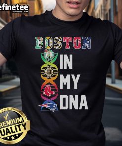Official Boston Red Sox, Bruins, Celtics, Patriots 'Boston In My DNA' T-Shirt showcasing team pride and spirit.