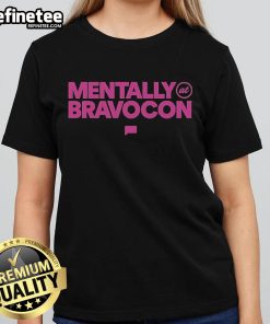 Official BravoCon Mentally At BravoCon Ladies Tee featuring stylish design for fans of Bravo reality shows.