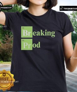 Official Breaking Prod Ladies Tee featuring a stylish design and comfortable fit for fans of the Breaking Prod series.