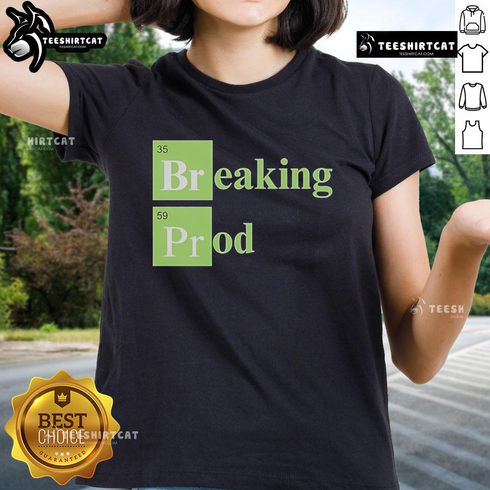 Official Breaking Prod Ladies Tee Official Breaking Prod Ladies Tee featuring a stylish design and comfortable fit for fans of the Breaking Prod series.