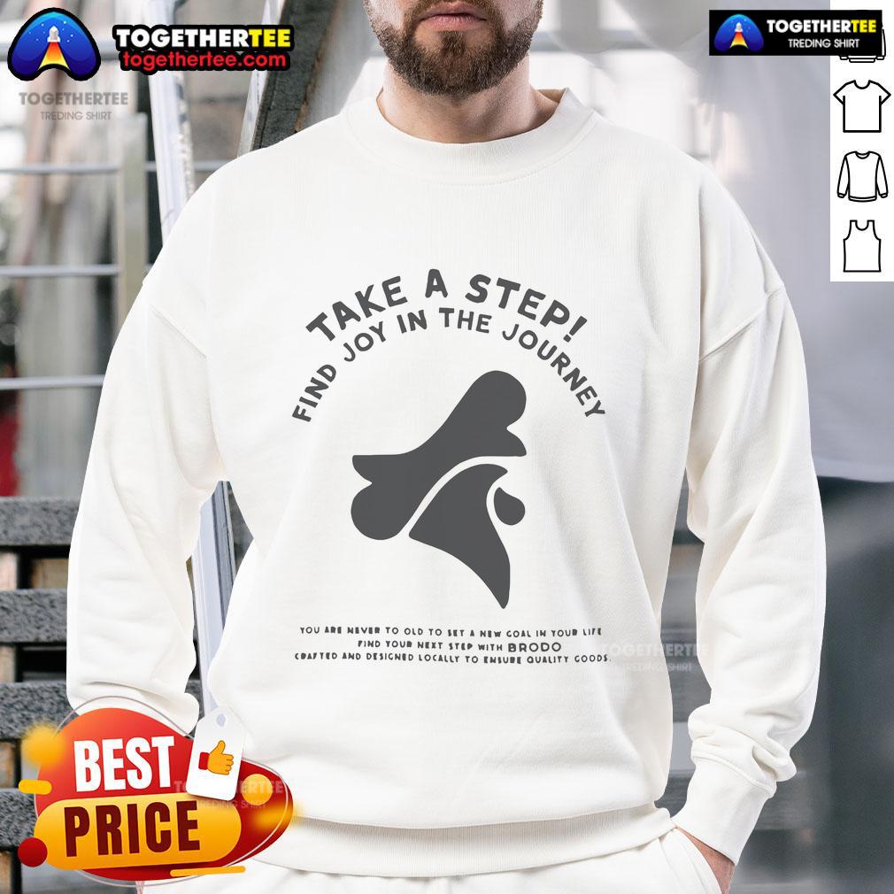 Official Brodo Take A Step Find Joy In The Journey Sweatshirt Official Brodo sweatshirt featuring 'Take A Step, Find Joy In The Journey' design, perfect for cozy casual wear.