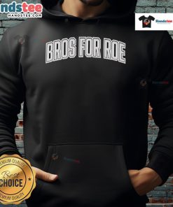 Alt Text: Official Bros For Roe Hoodie featuring bold graphics and comfortable fit, perfect for pro-choice supporters.