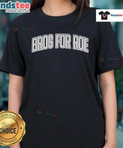 Official Bros For Roe Ladies Tee featuring a stylish design promoting reproductive rights for women.