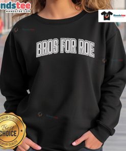 Official Bros For Roe Sweatshirt featuring bold lettering and a stylish design, perfect for supporters of reproductive rights.