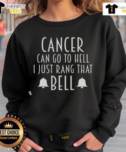 Alt Text: Official Cancer Can Go To Hell I Just Rang That Bell Sweatshirt, showcasing a bold design celebrating cancer survivors.