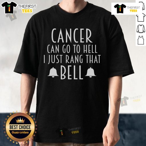 Official Cancer Can Go To Hell I Just Rang That Bell T-Shirt featuring bold text, symbolizing triumph over cancer.