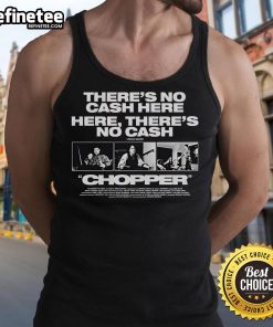 Alt Text: Official Chopper 'There's No Cash Here' Neville Bartos tank top showcasing bold design and stylish graphics.