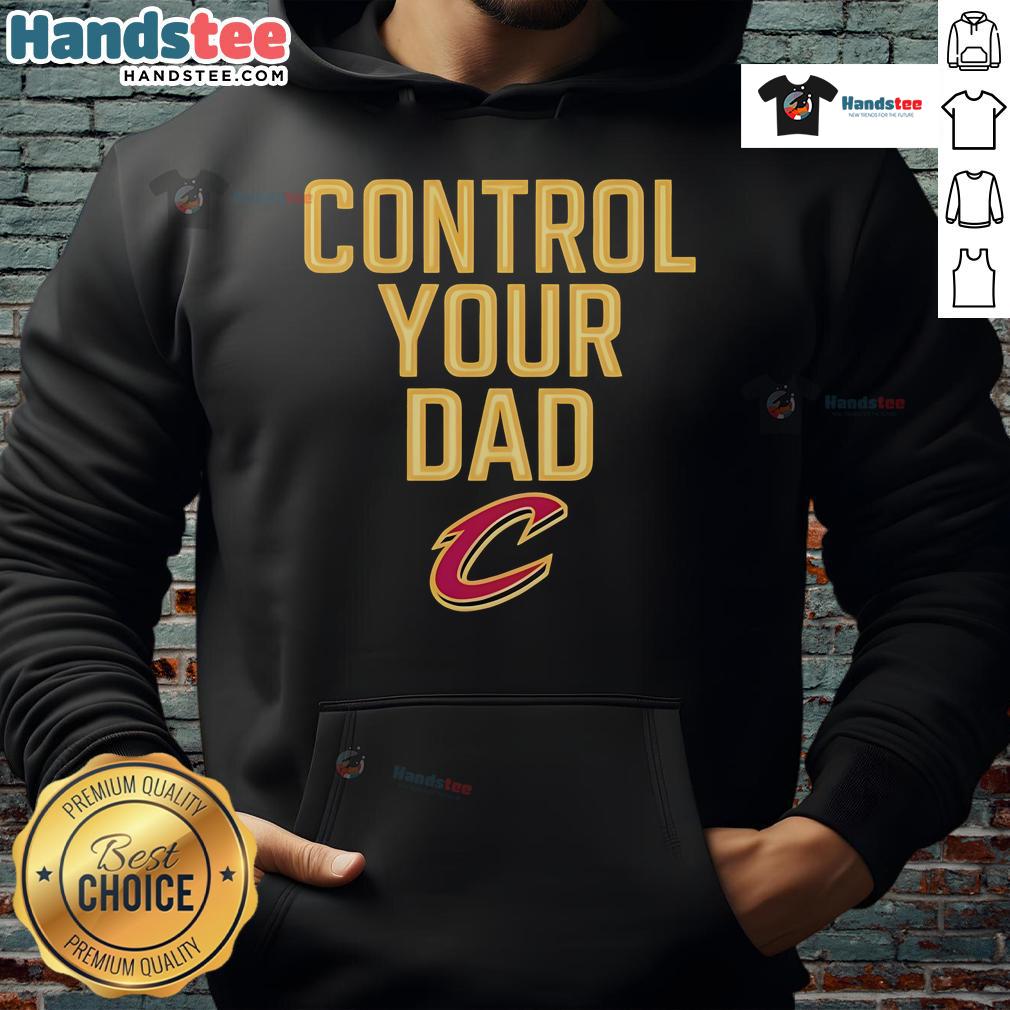 Official Cleveland Cavaliers Control Your Dad Hoodie Alt Text: Official Cleveland Cavaliers Control Your Dad Hoodie featuring team colors and logo, perfect for fans and dads alike.