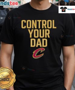 Official Cleveland Cavaliers Control Your Dad T-Shirt featuring team colors and logo, perfect for fans and gift ideas.