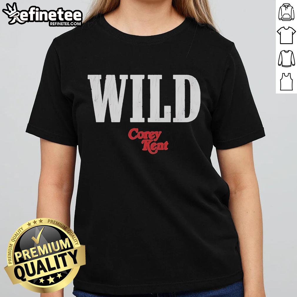 Official Corey Kent Wild Ladies Tee Corey Kent Wild Ladies Tee featuring a stylish design and vibrant colors, perfect for fans of Corey Kent's music.