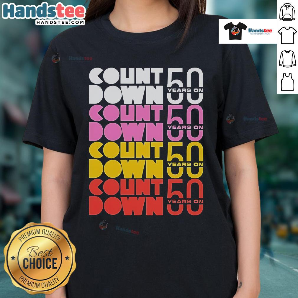 Official Countdown 50 Years On Ladies Tee Official Countdown 50 Years on Ladies Tee featuring a stylish design celebrating a milestone anniversary.