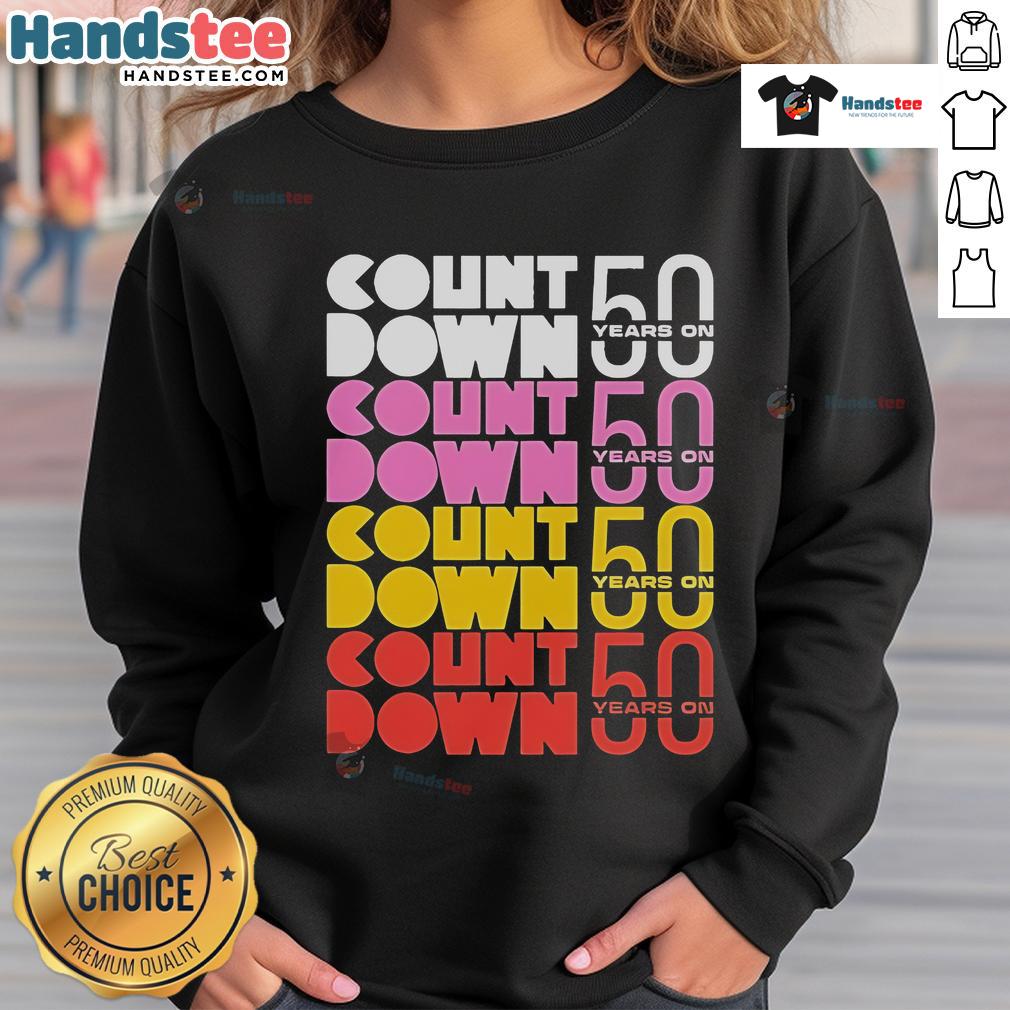 Official Countdown 50 Years On Sweatshirt Official Countdown 50 Years On Sweatshirt featuring a bold graphic design celebrating the 50th anniversary milestone.