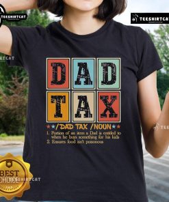 Alt Text: Official Dad Tax noun meaning definition on a stylish ladies tee, perfect for celebrating dad humor.