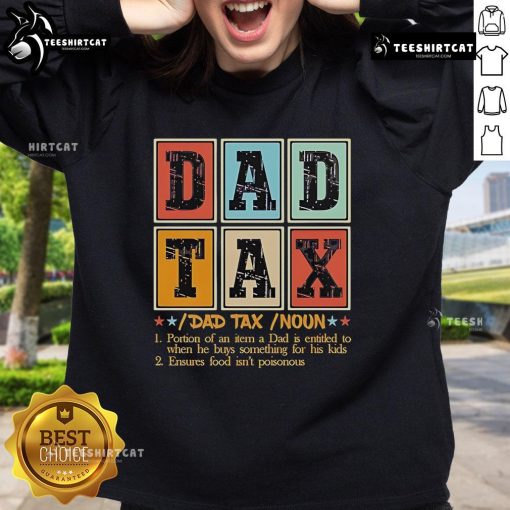 Alt Text: Official Dad Tax noun meaning definition sweatshirt, featuring stylish graphics and comfortable fabric for proud dads.