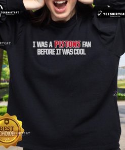 Official Detroit Pistons 'I Was A Pistons Fan Before It Was Cool' sweatshirt, perfect for loyal fans and stylish support.