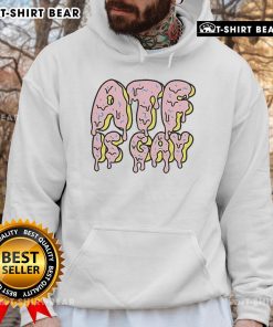 Alt Text: Official Dirty Kid ATF Is Gay Melty Hoodie showcasing vibrant design and trendy streetwear style for casual fashion.
