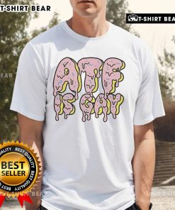 Official Dirty Kid ATF Is Gay Melty T-Shirt featuring vibrant graphics and a unique design, perfect for bold fashion statements.