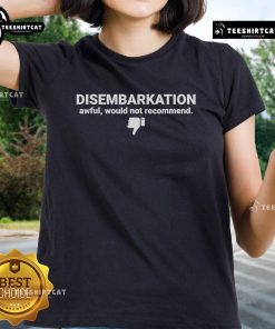 Official Disembarkation Awful Would Not Recommend Ladies Tee featuring a stylish design for casual wear.