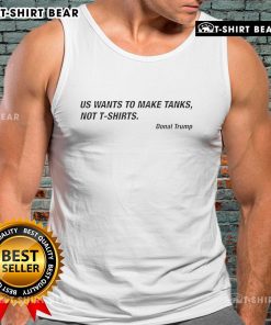 Alt Text: Official Donald Trump in a tank top, emphasizing his statement: 'US wants to make tanks, not tank tops.'
