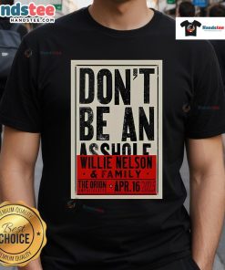 Official Don't Be An Asshole Willie Nelson T-Shirt from The Orion Amphitheater concert on Apr 16, 2025.