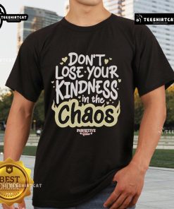 Alt Text: Official Dont Lose Your Kindness In The Chaos Pawsitive T-Shirt featuring a vibrant design and uplifting message.