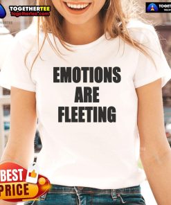 Official Emotions Are Fleeting Ladies Tee featuring a stylish graphic design, perfect for casual wear and expressing feelings.