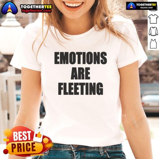 Official Emotions Are Fleeting Ladies Tee featuring a stylish graphic design, perfect for casual wear and expressing feelings.