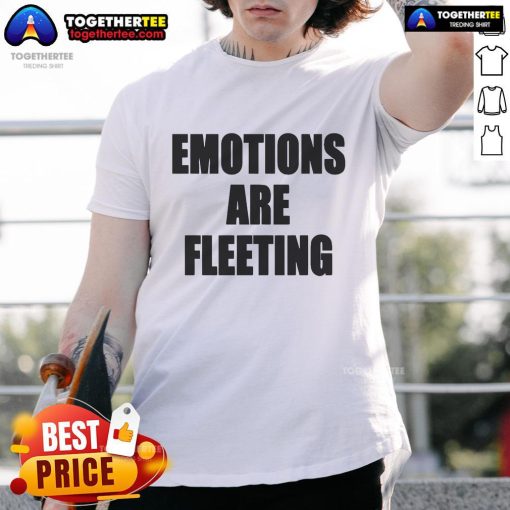Official Emotions Are Fleeting T-Shirt featuring a stylish design in vibrant colors on a cotton fabric background.