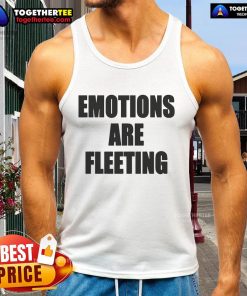 Official Emotions Are Fleeting Tank Top in soft fabric, perfect for casual wear and expressing your feelings stylishly.