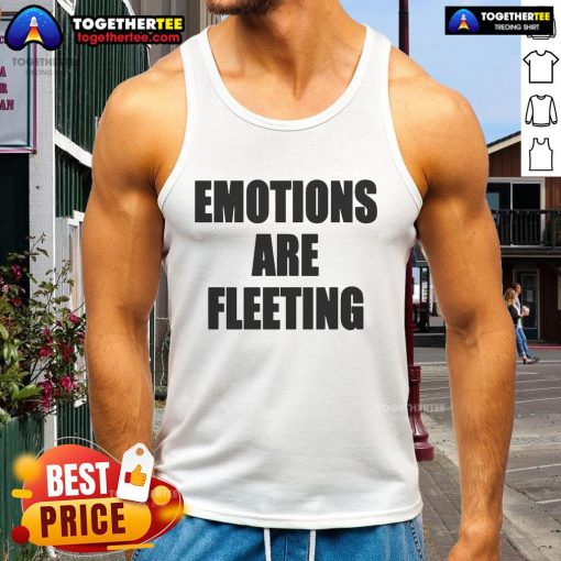 Official Emotions Are Fleeting Tank Top in soft fabric, perfect for casual wear and expressing your feelings stylishly.