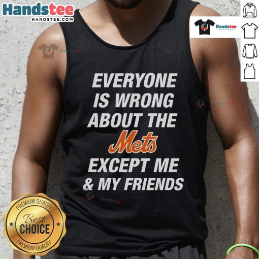 Official tank top featuring 'Everyone Is Wrong About The Mets Except Me & My Friends' design for Mets fans.