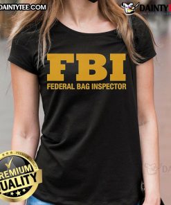 Official FBI Federal Bag Inspector Ladies Tee featuring a stylish design for women, perfect for casual wear and FBI fans.