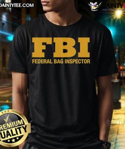 Official FBI Federal Bag Inspector T-Shirt featuring unique design and logo, perfect for law enforcement enthusiasts.