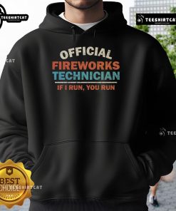 Alt Text: Official Fireworks Technician If I Run, You Run Hoodie showcasing vibrant design for fireworks professionals.