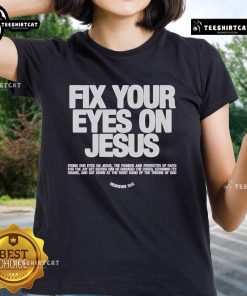 Official Fix Your Eyes on Jesus Ladies Tee featuring Hebrews 12:2 design, perfect for faith-inspired casual wear.