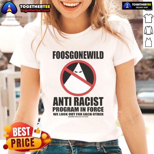 Official Foosgonewild anti-racist program ladies tee showcasing a bold message promoting equality and inclusion.