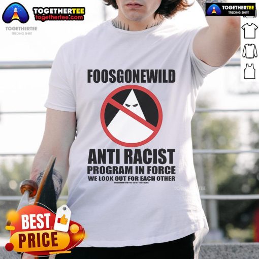 Official Foosgonewild Anti Racist Program T-Shirt featuring bold graphics promoting inclusivity and diversity.