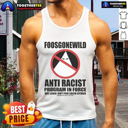 Alt Text: Official Foosgonewild Anti-Racist Program In Force Tank Top featuring bold design promoting inclusivity and equality.