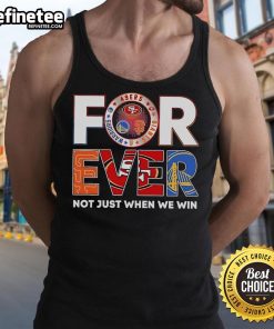 Official Forever Not Just When We Win 49ers Giants Warriors Tank Top in stylish design, perfect for sports fans.