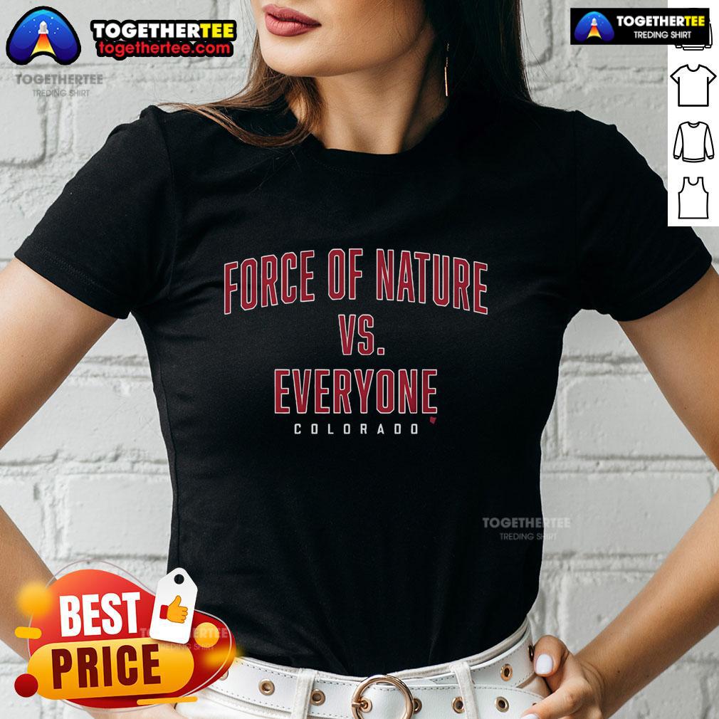 Official Force Of Nature Vs Everyone Colorado Avalanche Ladies Tee Official Force of Nature vs Everyone Colorado Avalanche ladies tee featuring team colors and logo, perfect for fans.