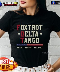 Official Foxtrot Delta Tango Resist Persist Prevail Ladies Tee in vibrant colors, perfect for casual wear and activism.